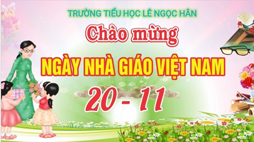 Video chào mừng ngày nhà giáo Việt Nam 20 - 11 (phần 1)